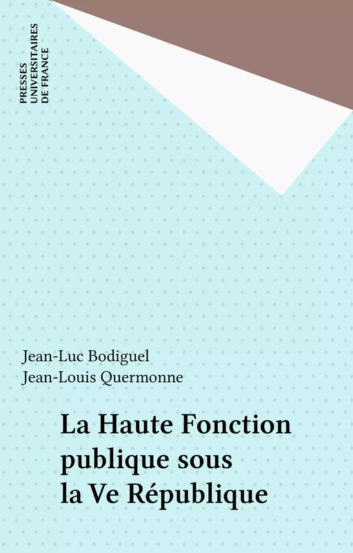 La Haute Fonction publique sous la Ve République - Jean-Luc Bodiguel, Jean-Louis Quermonne - Presses universitaires de France (réédition numérique FeniXX)