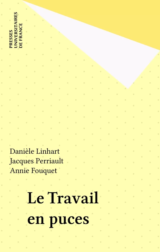 Le Travail en puces - Danièle Linhart, Jacques Perriault, Annie Fouquet - Presses universitaires de France (réédition numérique FeniXX)