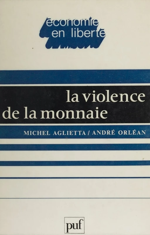 La Violence de la monnaie - Michel Aglietta, André Orléan - Presses universitaires de France (réédition numérique FeniXX)