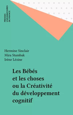 Les Bébés et les choses ou la Créativité du développement cognitif