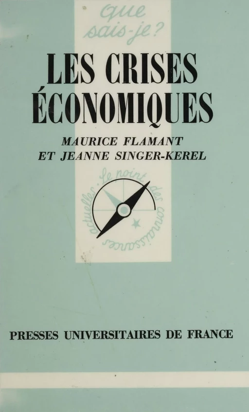 Les Crises économiques - Maurice Flamant, Jeanne Singer-Kérel - Presses universitaires de France (réédition numérique FeniXX)