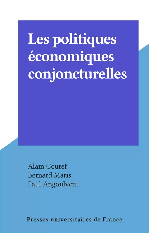 Les politiques économiques conjoncturelles - Alain Couret, Bernard Maris - Presses universitaires de France (réédition numérique FeniXX)