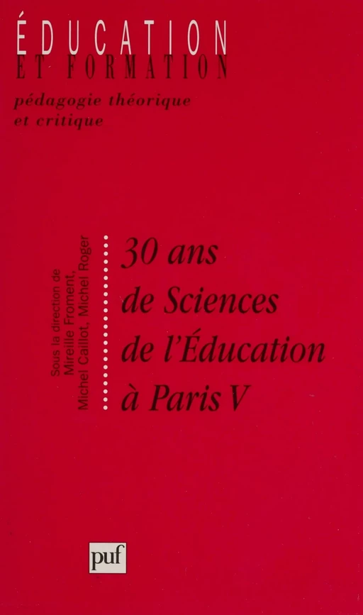 30 ans de sciences de l'éducation à Paris V - Mireille Froment, Michel Caillot, Michel Roger - Presses universitaires de France (réédition numérique FeniXX)