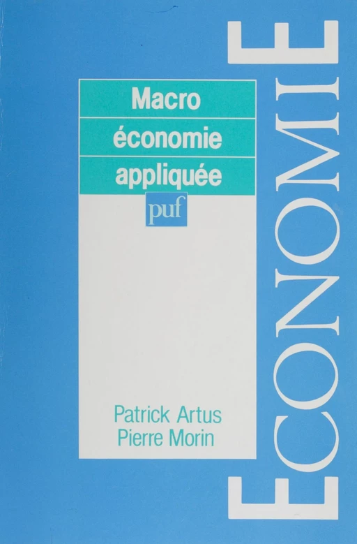 Macroéconomie appliquée - Patrick Artus, Pierre Morin - Presses universitaires de France (réédition numérique FeniXX)