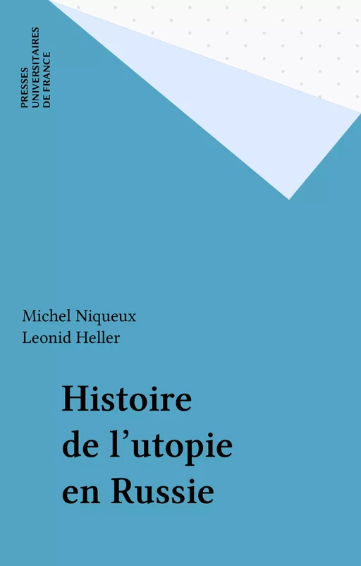 Histoire de l'utopie en Russie - Michel Niqueux, Leonid Heller - Presses universitaires de France (réédition numérique FeniXX)