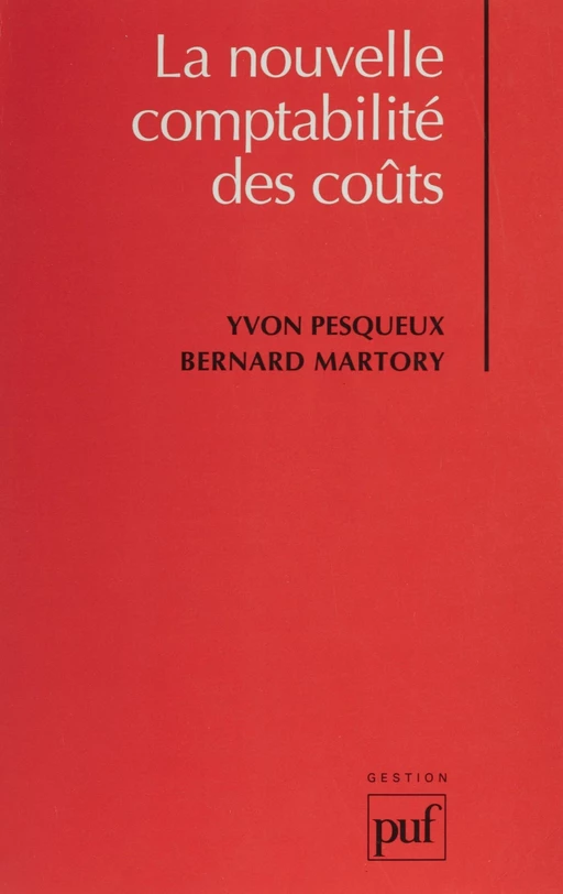 La Nouvelle comptabilité des coûts - Yvon Pesqueux, Bernard Martory - Presses universitaires de France (réédition numérique FeniXX)