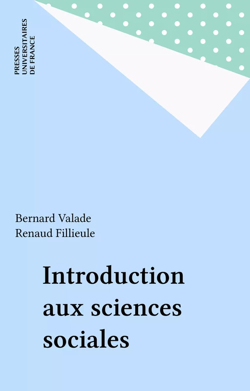 Introduction aux sciences sociales - Bernard Valade, Renaud Fillieule - Presses universitaires de France (réédition numérique FeniXX)