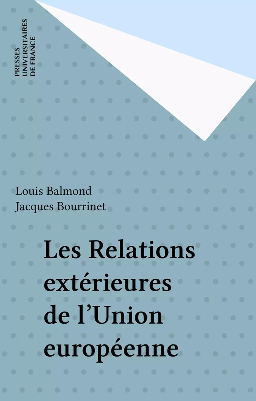 Les Relations extérieures de l'Union européenne - Louis Balmond, Jacques Bourrinet - Presses universitaires de France (réédition numérique FeniXX)