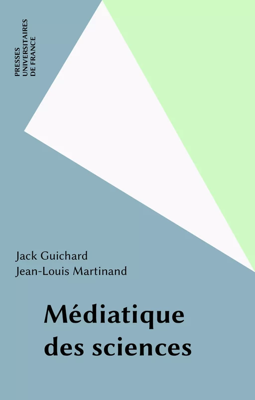 Médiatique des sciences - Jack Guichard, Jean-Louis Martinand - Presses universitaires de France (réédition numérique FeniXX)