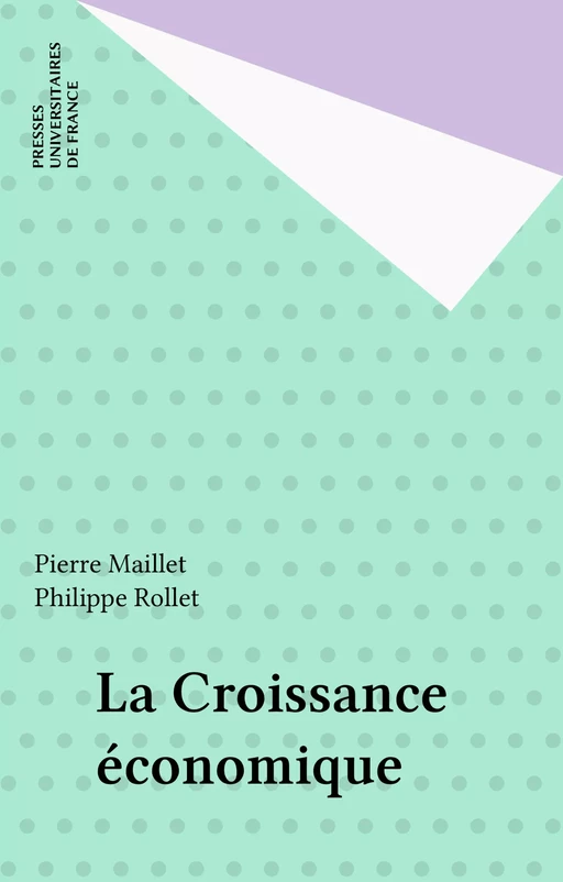 La Croissance économique - Pierre Maillet, Philippe Rollet - Presses universitaires de France (réédition numérique FeniXX)