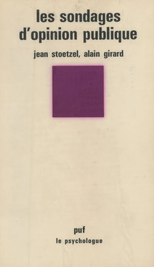 Les Sondages d'opinion publique - Jean Stoetzel, Alain Girard - Presses universitaires de France (réédition numérique FeniXX)