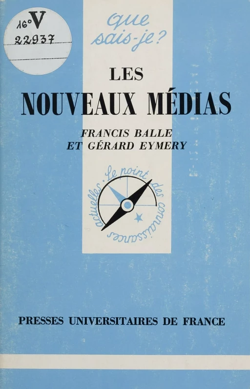 Les Nouveaux médias - Francis Balle, Gérard Eymery - Presses universitaires de France (réédition numérique FeniXX)