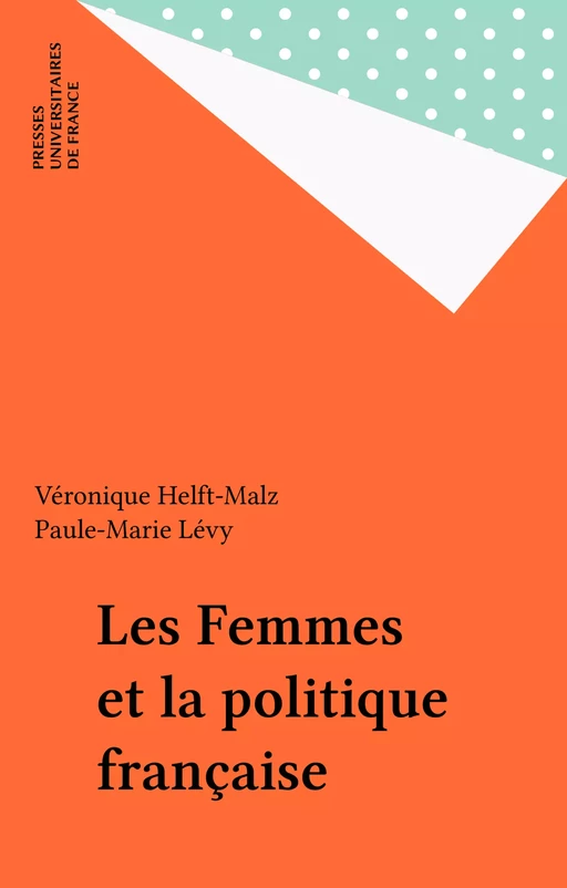 Les Femmes et la politique française - Véronique Helft-Malz, Paule-Marie Lévy - Presses universitaires de France (réédition numérique FeniXX)