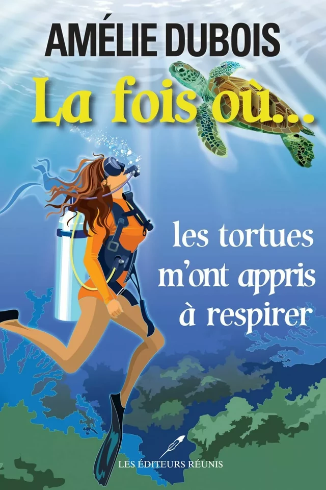 La fois où les tortues m'ont appris à respirer - Amélie Dubois - Les Éditeurs réunis