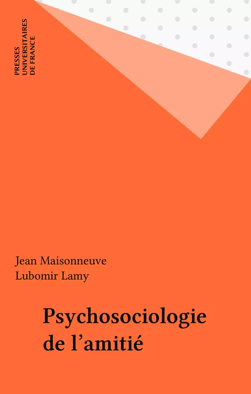 Psychosociologie de l'amitié - Jean Maisonneuve, Lubomir Lamy - Presses universitaires de France (réédition numérique FeniXX)