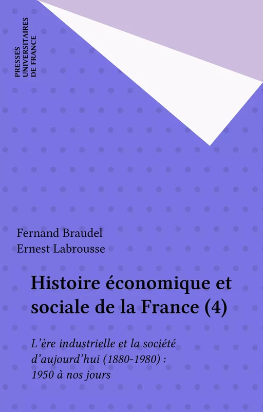 Histoire économique et sociale de la France (4) - Fernand Braudel, Ernest Labrousse - Presses universitaires de France (réédition numérique FeniXX)