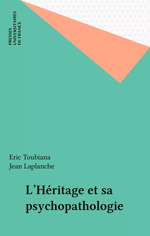 L'Héritage et sa psychopathologie - Eric Toubiana, Jean Laplanche - Presses universitaires de France (réédition numérique FeniXX)