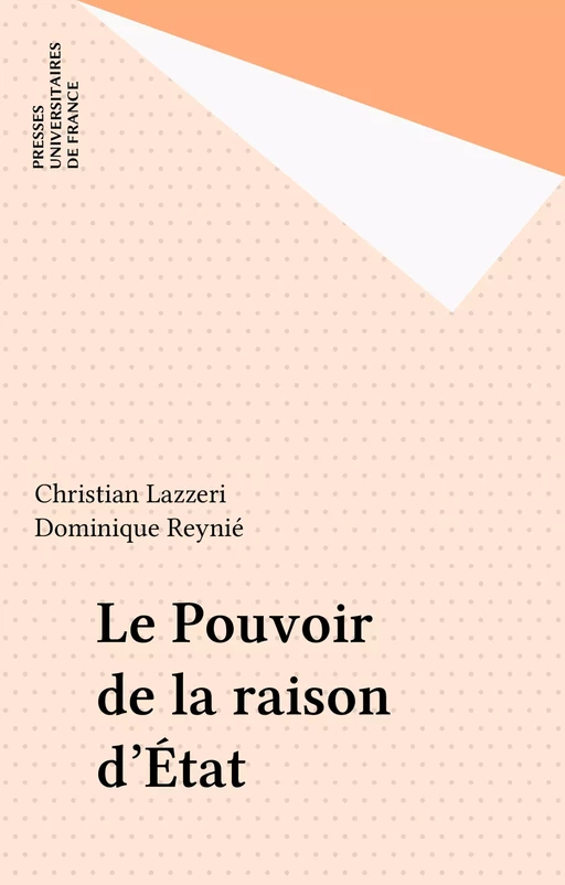 Le Pouvoir de la raison d'État - Christian Lazzeri, Dominique Reynié - Presses universitaires de France (réédition numérique FeniXX)