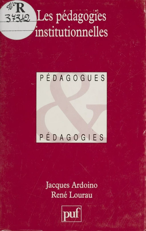 Les Pédagogies institutionnelles - Jacques Ardoino, René Lourau - Presses universitaires de France (réédition numérique FeniXX)