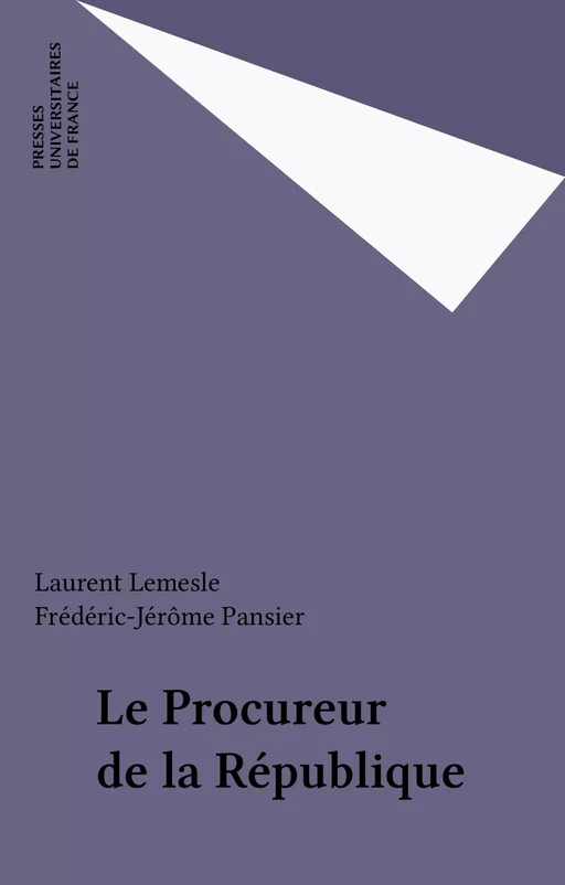 Le Procureur de la République - Laurent Lemesle, Frédéric-Jérôme Pansier - Presses universitaires de France (réédition numérique FeniXX)