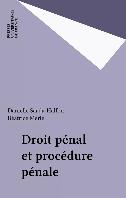 Droit pénal et procédure pénale - Danielle Saada-Halfon, Béatrice Merle - Presses universitaires de France (réédition numérique FeniXX)