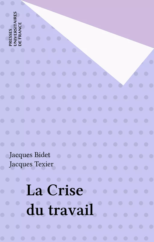 La Crise du travail - Jacques Bidet, Jacques Texier - Presses universitaires de France (réédition numérique FeniXX)