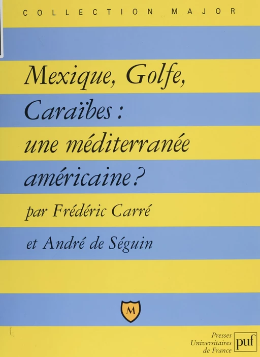 Mexique, Golfe, Caraïbes - Frédéric Carré, André de Séguin - Presses universitaires de France (réédition numérique FeniXX)