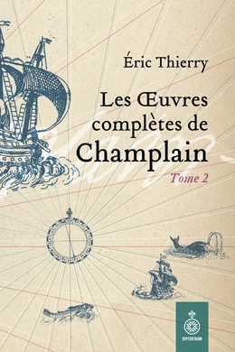 Oeuvres complètes de Champlain, tome 2 (Les)