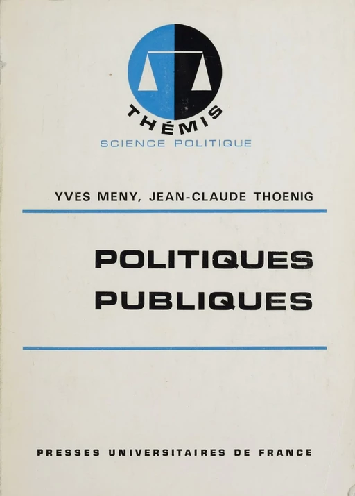 Politiques publiques - Yves Mény, Jean-Claude Thoenig - Presses universitaires de France (réédition numérique FeniXX)