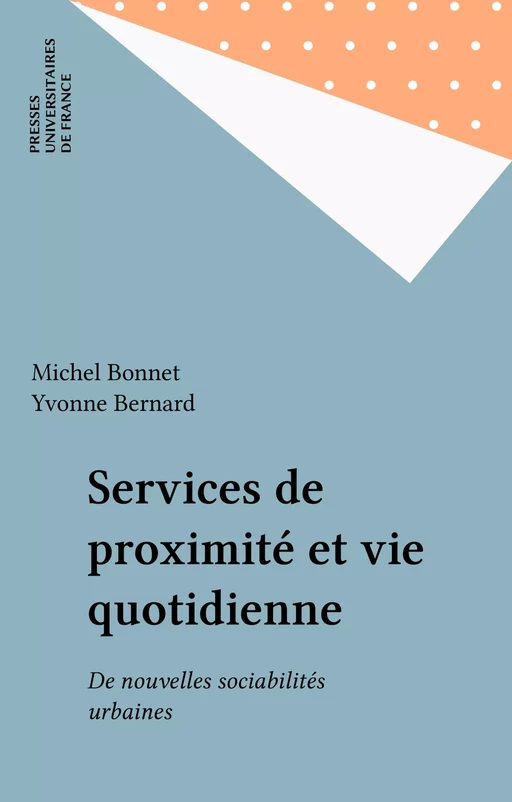 Services de proximité et vie quotidienne - Michel Bonnet, Yvonne Bernard - Presses universitaires de France (réédition numérique FeniXX)