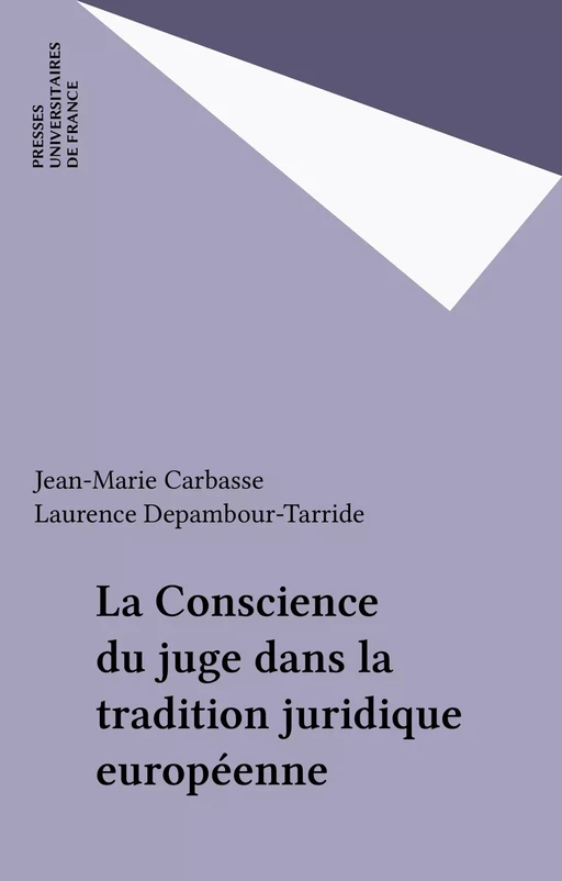 La Conscience du juge dans la tradition juridique européenne - Jean-Marie Carbasse, Laurence Depambour-Tarride - Presses universitaires de France (réédition numérique FeniXX)