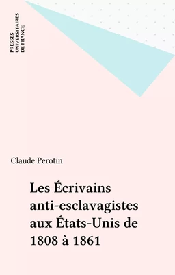 Les Écrivains anti-esclavagistes aux États-Unis de 1808 à 1861