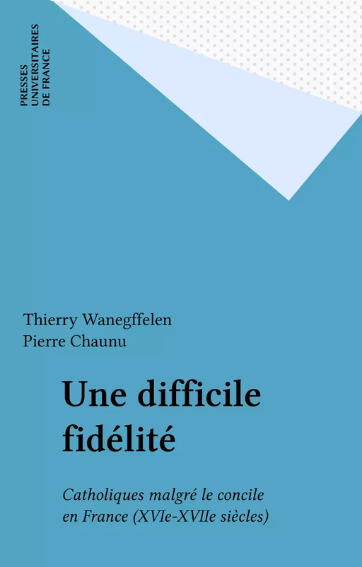 Une difficile fidélité - Thierry Wanegffelen - Presses universitaires de France (réédition numérique FeniXX)