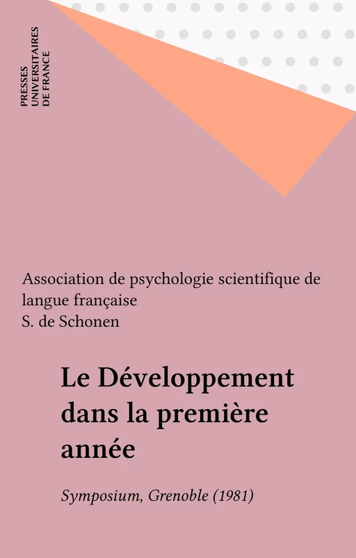 Le Développement dans la première année -  Association de psychologie scientifique de langue française, S. de Schonen - Presses universitaires de France (réédition numérique FeniXX)