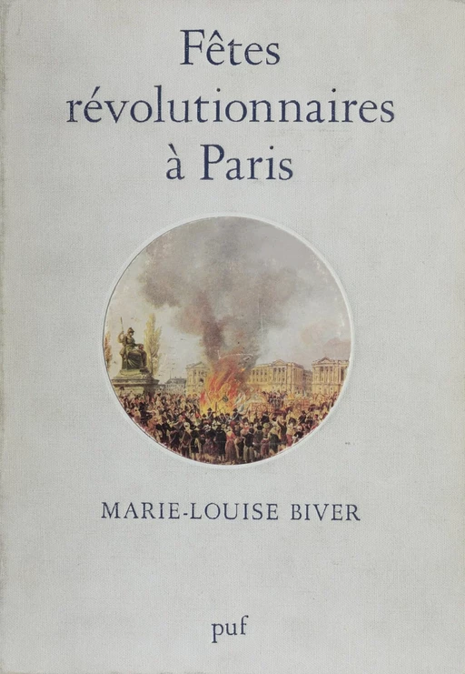 Fêtes révolutionnaires à Paris - Marie-Louise Biver - Presses universitaires de France (réédition numérique FeniXX)