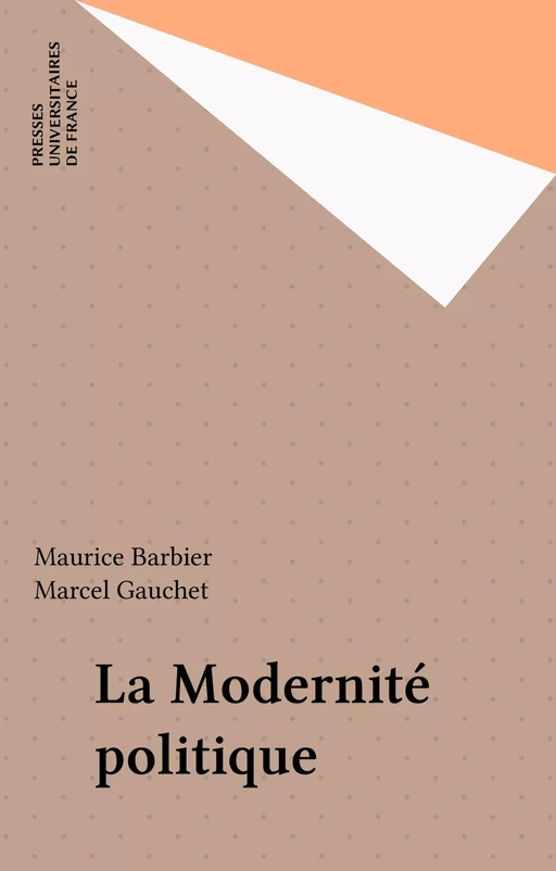 La Modernité politique - Maurice Barbier - Presses universitaires de France (réédition numérique FeniXX)