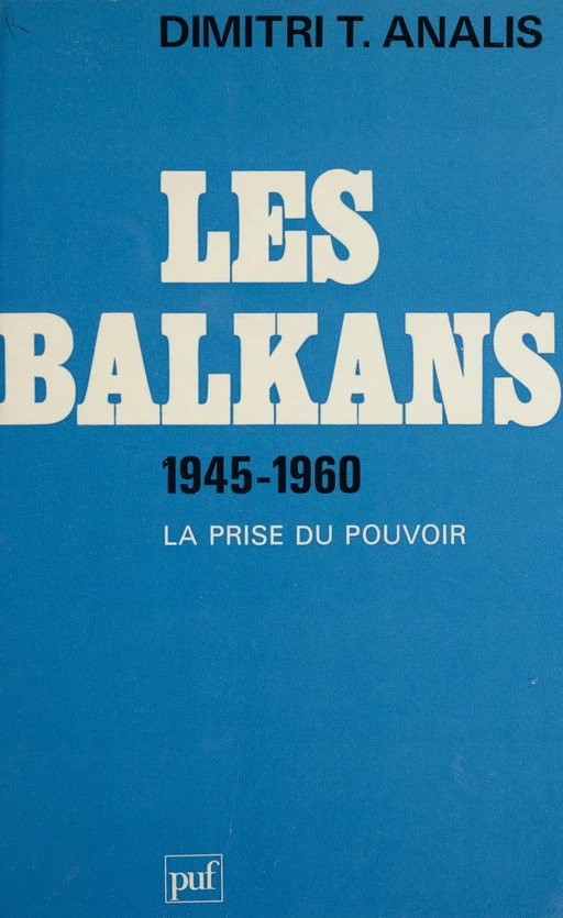 Les Balkans (1945-1960) - Dimitris T. Analis - Presses universitaires de France (réédition numérique FeniXX)