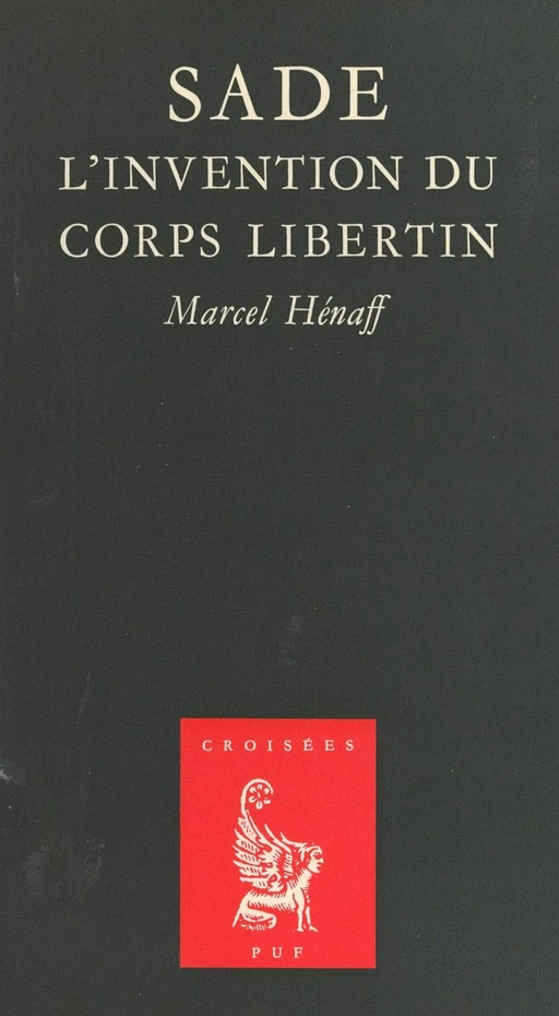 Sade : l'invention du corps libertin - Marcel Henaff - Presses universitaires de France (réédition numérique FeniXX)