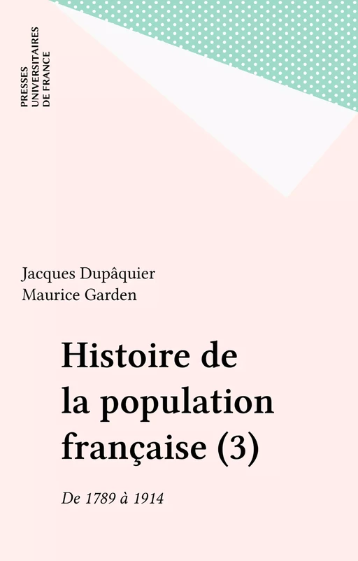 Histoire de la population française (3) - Jacques Dupâquier - Presses universitaires de France (réédition numérique FeniXX)