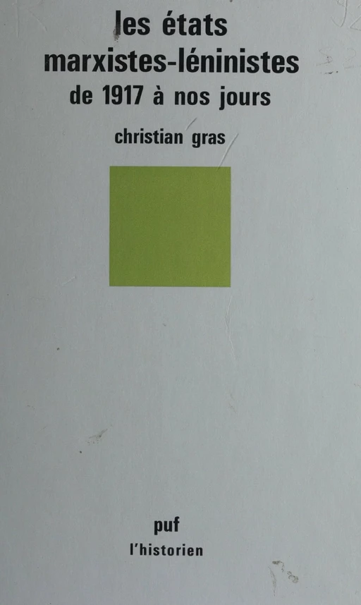 Les États marxistes-léninistes de 1917 à nos jours - Christian Gras - Presses universitaires de France (réédition numérique FeniXX)