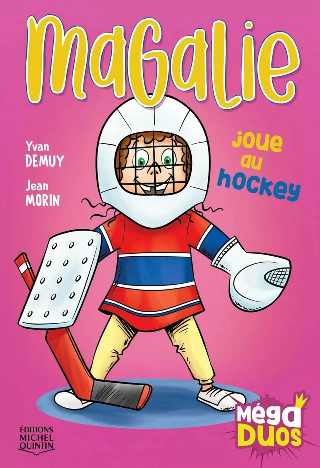 MégaDUOS 5 - Magalie joue au hockey - Yvan DeMuy - Éditions Michel Quintin