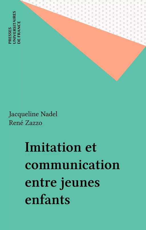 Imitation et communication entre jeunes enfants - Jacqueline Nadel - Presses universitaires de France (réédition numérique FeniXX)