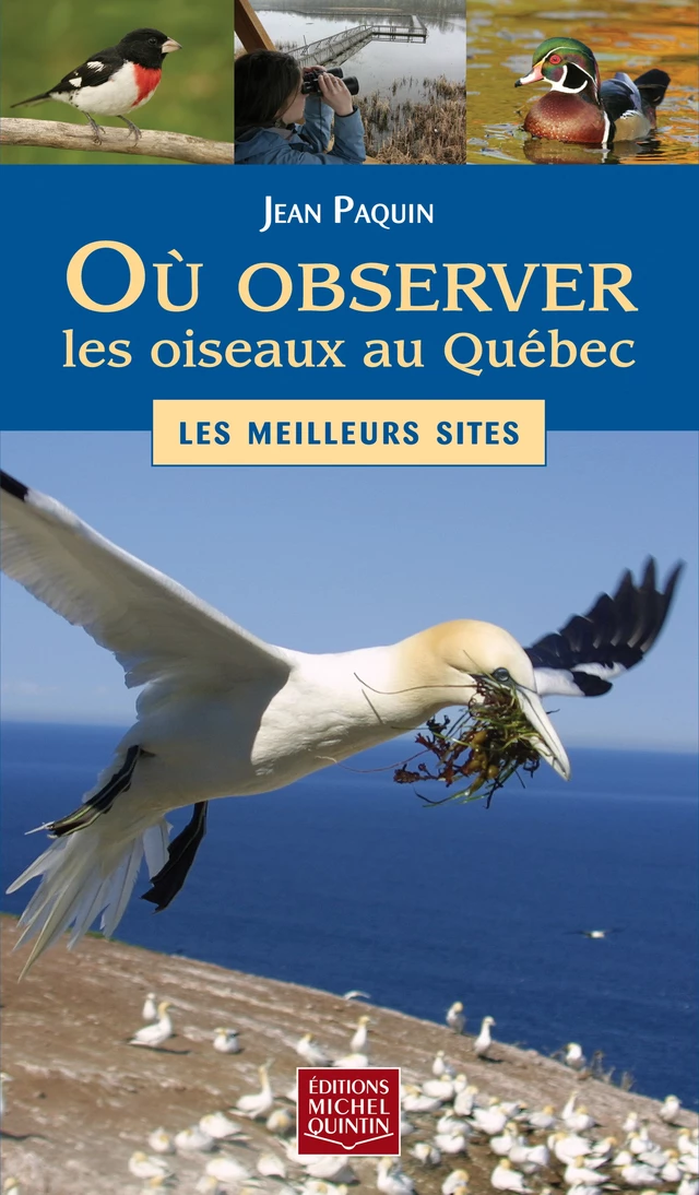 Où observer les oiseaux au Québec - Les meilleurs sites - Jean Paquin - Éditions Michel Quintin