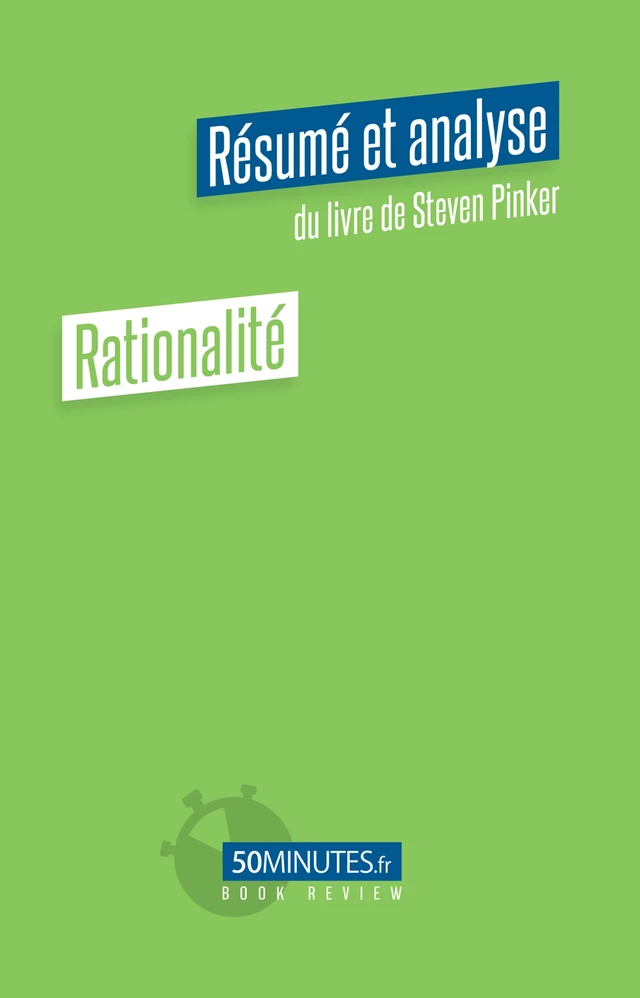 Rationalité (Résumé et analyse du livre de Steven Pinker) - Stéphanie Henry - 50Minutes.fr