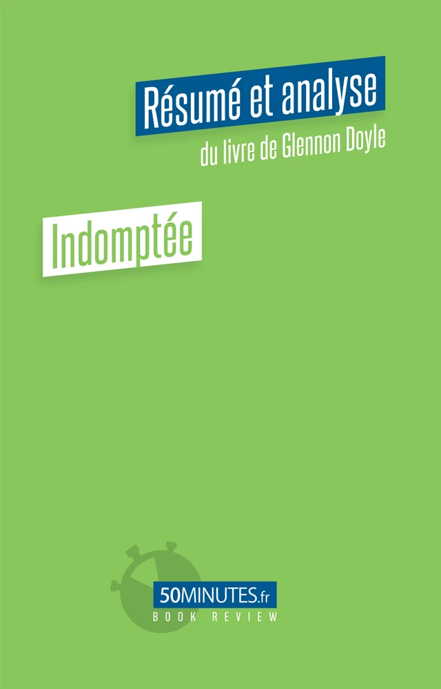 Indomptée (Résumé et analyse du livre de Glennon Doyle) - Elisa Munno - 50Minutes.fr