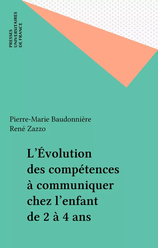 L'Évolution des compétences à communiquer chez l'enfant de 2 à 4 ans - Pierre-Marie Baudonnière - Presses universitaires de France (réédition numérique FeniXX)