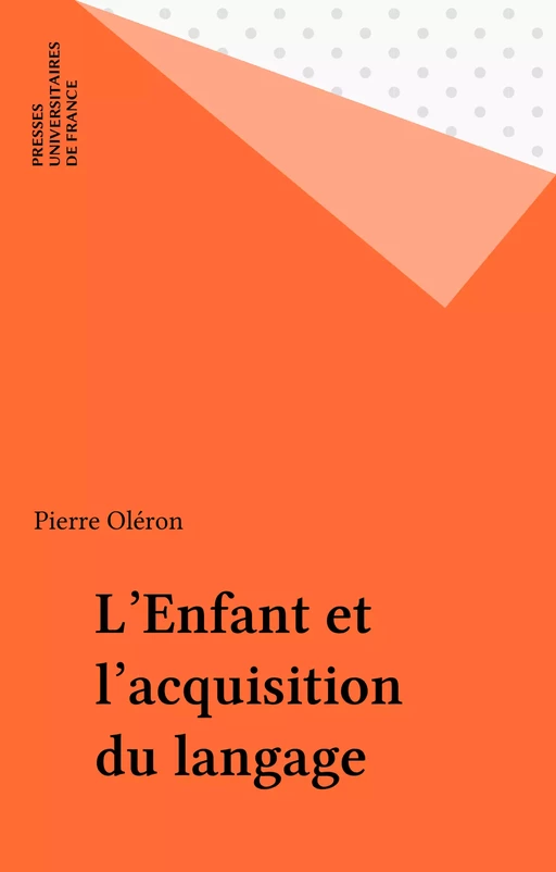 L'Enfant et l'acquisition du langage - Pierre Oléron - Presses universitaires de France (réédition numérique FeniXX)