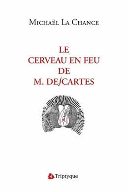 Le cerveau en feu de M. Descartes