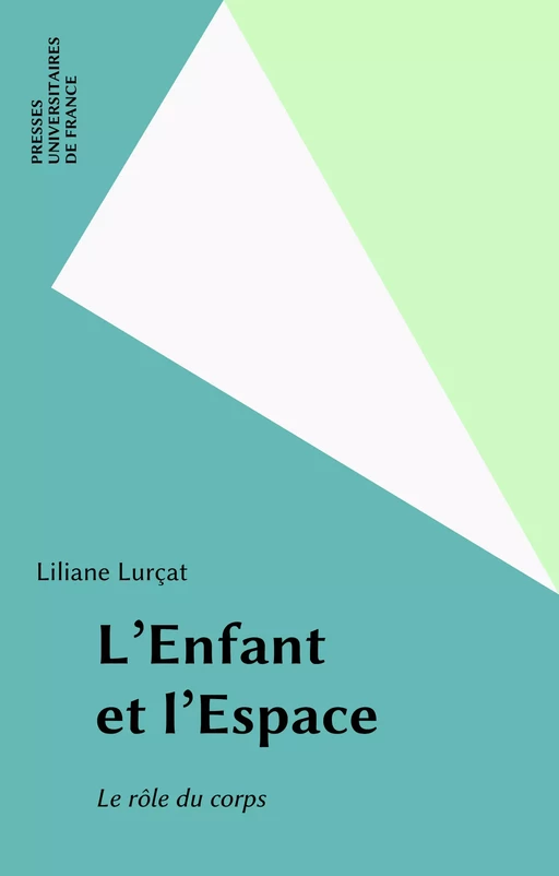 L'Enfant et l'Espace - Liliane Lurçat - Presses universitaires de France (réédition numérique FeniXX)