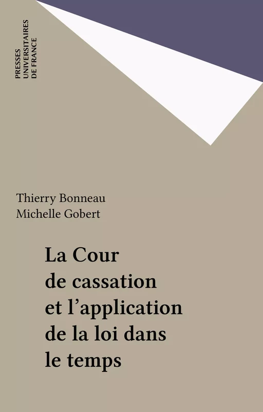 La Cour de cassation et l'application de la loi dans le temps - Thierry Bonneau - Presses universitaires de France (réédition numérique FeniXX)